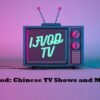 Ifvod: Watch Unlimited Chinese TV Shows and Movies