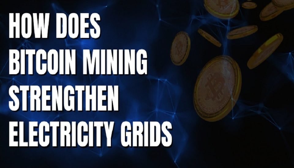 How does Bitcoin Mining Strengthen Electricity Grids
