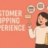 Customer Shopping Experience